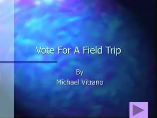 Vote For A Field Trip