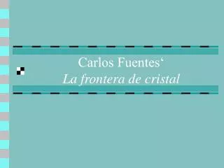 Carlos Fuentes‘ La frontera de cristal
