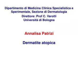 Dipartimento di Medicina Clinica Specialistica e Sperimentale, Sezione di Dermatologia Direttore: Prof C. Varotti Univ