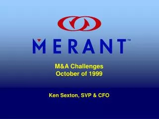 M&amp;A Challenges October of 1999 Ken Sexton, SVP &amp; CFO