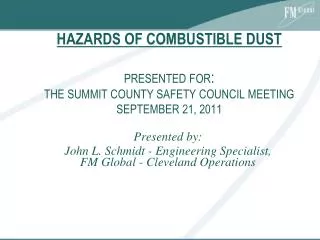 HAZARDS OF COMBUSTIBLE DUST PRESENTED FOR : THE SUMMIT COUNTY SAFETY COUNCIL MEETING SEPTEMBER 21, 2011