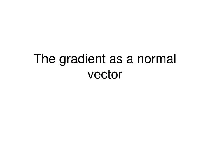 The Gradient As A Normal Vector N 