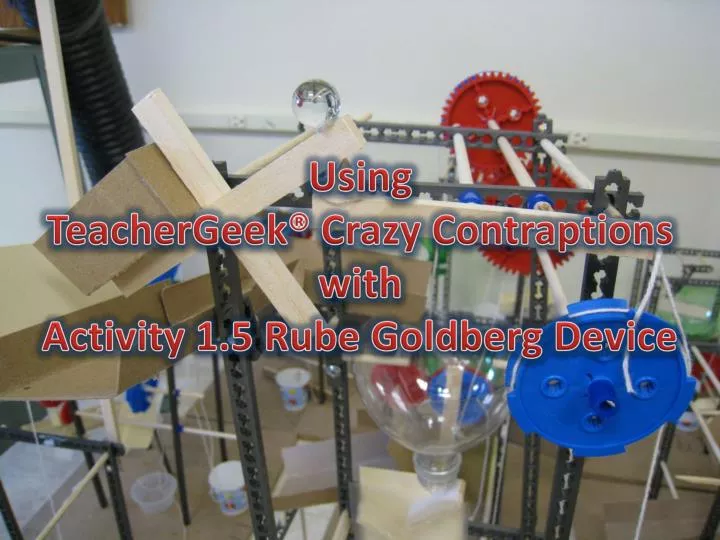 using teachergeek crazy contraptions with activity 1 5 rube goldberg device