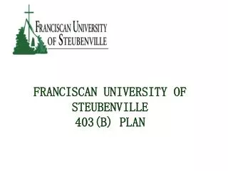 FRANCISCAN UNIVERSITY OF STEUBENVILLE 403(B) PLAN