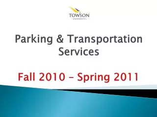 Parking &amp; Transportation Services Fall 2010 – Spring 2011
