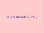 Ich liebe meinen Chef, weil ... - slide 1