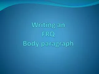 Writing an FRQ B ody paragraph
