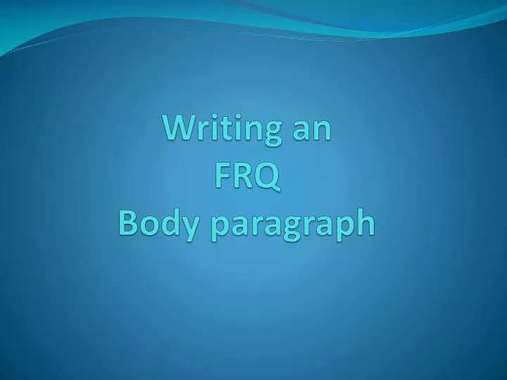 writing an frq b ody paragraph