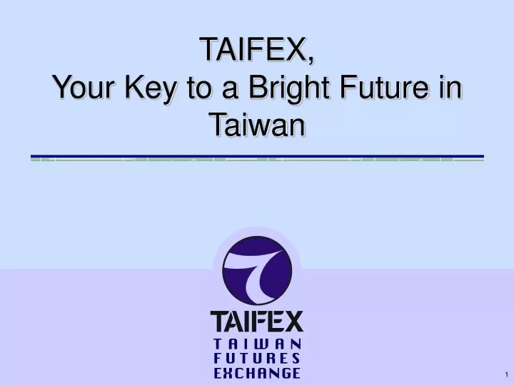 taifex your key to a bright future in taiwan