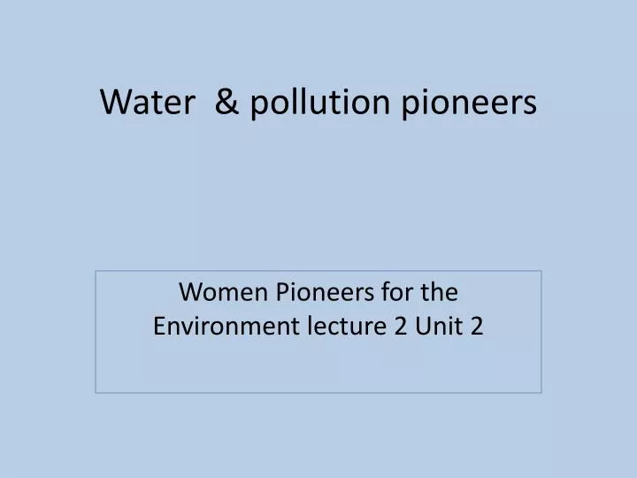 water pollution pioneers