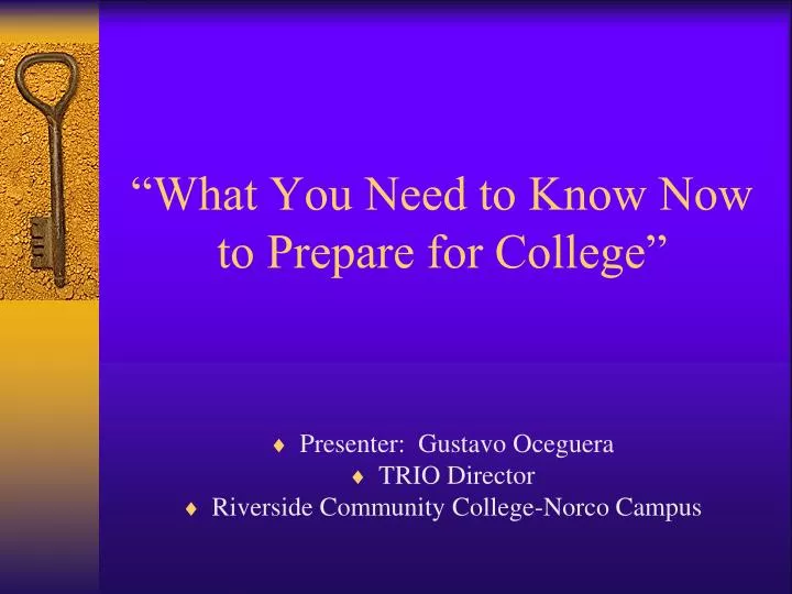 what you need to know now to prepare for college