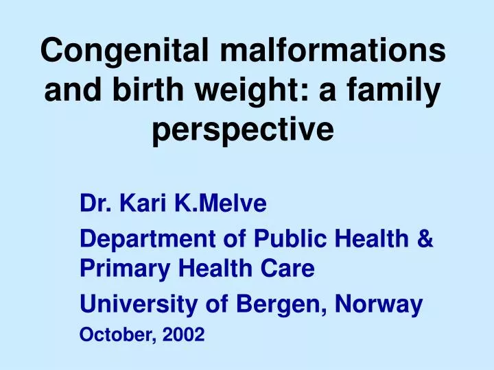 congenital malformations and birth weight a family perspective