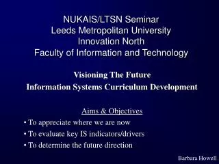 NUKAIS/LTSN Seminar Leeds Metropolitan University Innovation North Faculty of Information and Technology