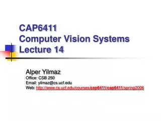 CAP6411 Computer Vision Systems Lecture 14