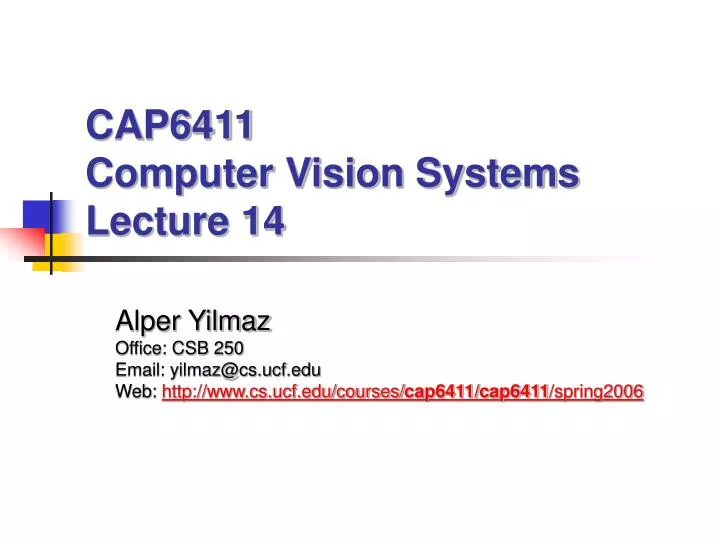 cap6411 computer vision systems lecture 14