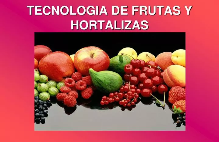 tecnologia de frutas y hortalizas