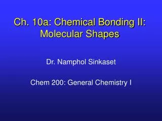 Ch. 10a: Chemical Bonding II: Molecular Shapes