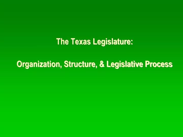 the texas legislature organization structure legislative process