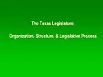 The Texas Legislature: Organization, Structure, &amp; Legislative Process