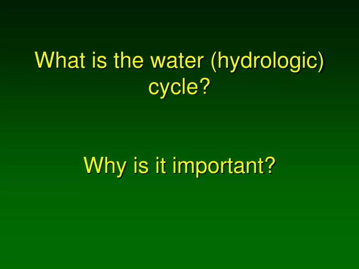 what is the water hydrologic cycle why is it important
