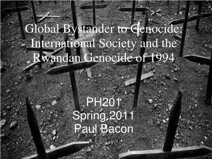global bystander to genocide international society and the rwandan genocide of 1994
