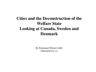 Cities and the Deconstruction of the Welfare State Looking at Canada, Sweden and Denmark By Emmanuel Brunet-Jailly ebru