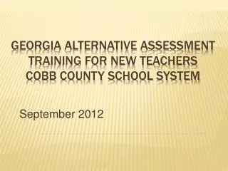 Georgia Alternative Assessment Training for New Teachers Cobb County School System