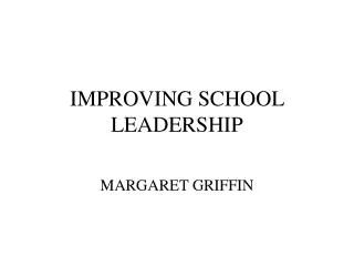 IMPROVING SCHOOL LEADERSHIP