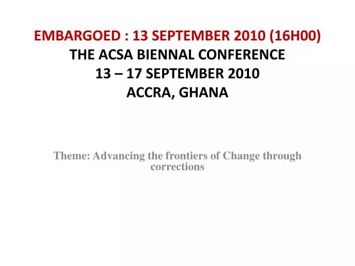embargoed 13 september 2010 16h00 the acsa biennal conference 13 17 september 2010 accra ghana
