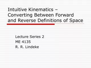 Intuitive Kinematics – Converting Between Forward and Reverse Definitions of Space