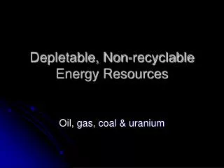 Depletable, Non-recyclable Energy Resources