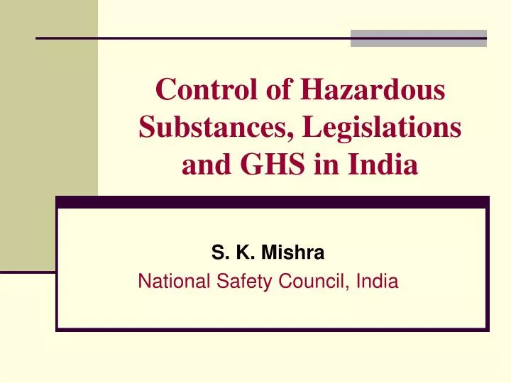 control of hazardous substances legislations and ghs in india