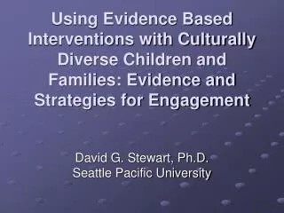 Using Evidence Based Interventions with Culturally Diverse Children and Families: Evidence and Strategies for Engagement