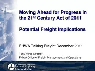 Moving Ahead for Progress in the 21 st Century Act of 2011 Potential Freight Implications