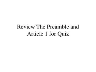 Review The Preamble and Article 1 for Quiz