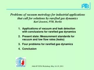 Problems of vacuum metrology for industrial applications that call for solutions by rarefied gas dynamics Karl Jousten,