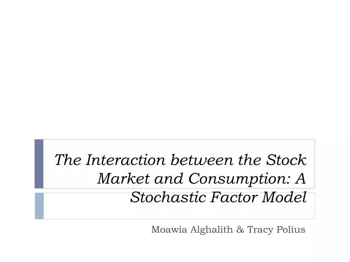 the interaction between the stock market and consumption a s tochastic factor model