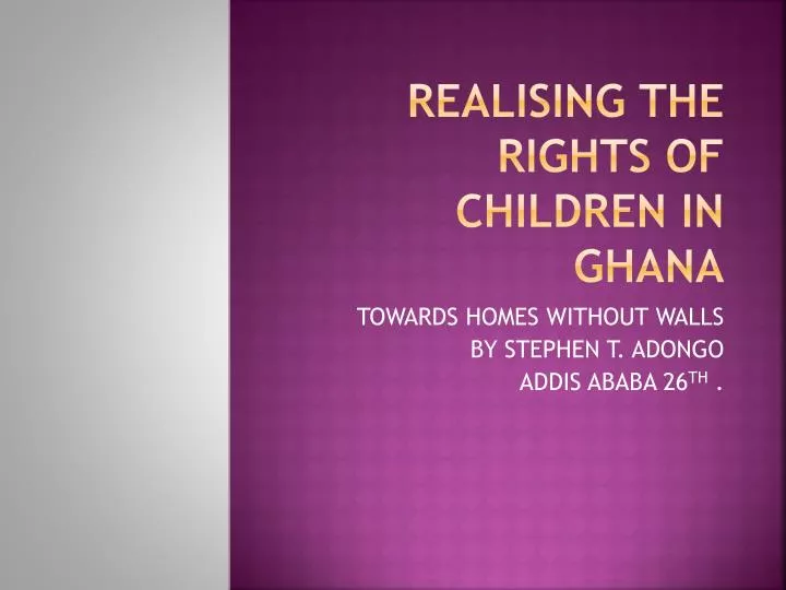 realising the rights of children in ghana
