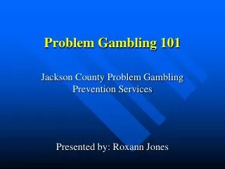 Problem Gambling 101