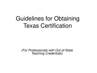 Guidelines for Obtaining Texas Certification