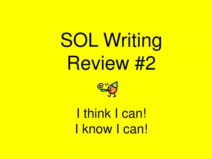 sol writing review 2 i think i can i know i can