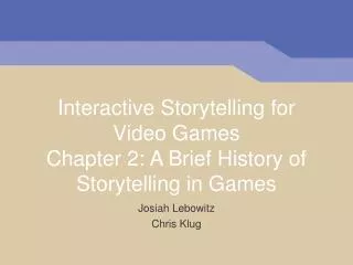 Interactive Storytelling for Video Games Chapter 2: A Brief History of Storytelling in Games