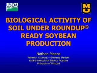 BIOLOGICAL ACTIVITY OF SOIL UNDER ROUNDUP ® READY SOYBEAN PRODUCTION