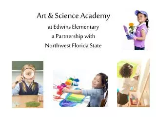 Art &amp; Science Academy at Edwins Elementary a Partnership with Northwest Florida State