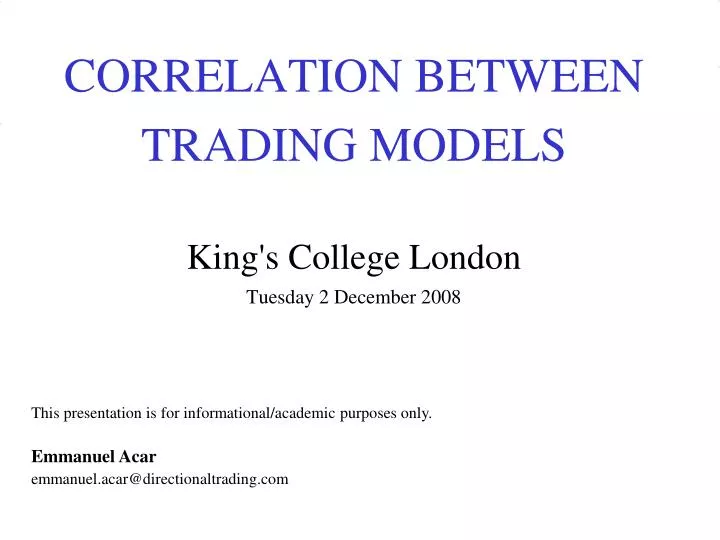 correlation between trading models king s college london tuesday 2 december 2008
