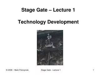Stage Gate – Lecture 1 Technology Development