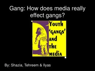 Gang: How does media really effect gangs?