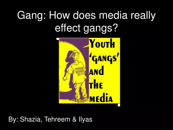 gang how does media really effect gangs