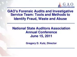 GAO's Forensic Audits and Investigative Service Team: Tools and Methods to Identify Fraud, Waste and Abuse