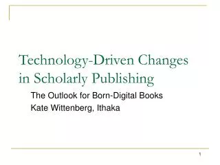 Technology-Driven Changes in Scholarly Publishing